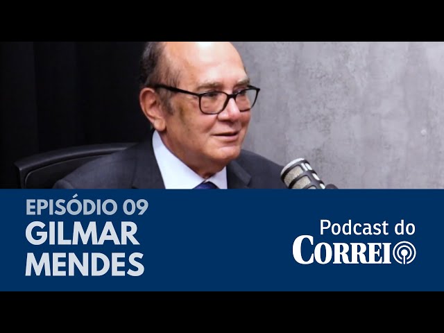 #9 – GILMAR MENDES FALA SOBRE ELEIÇÕES, DEMOCRACIA E FUTEBOL – PODCAST DO CORREIO