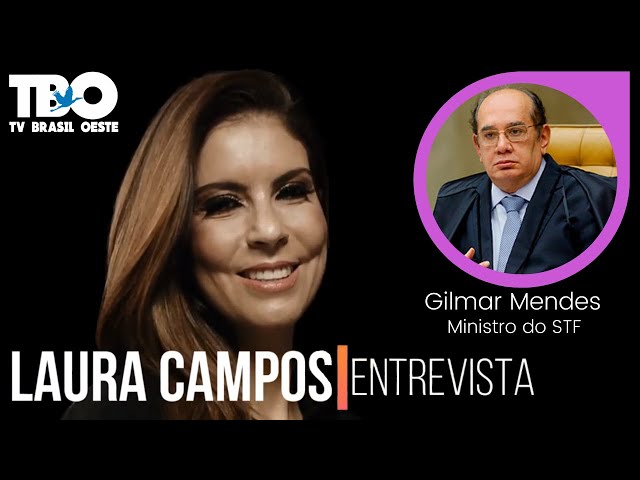 LAURA CAMPOS ENTREVISTA – Ministro Supremo Tribunal Federal, Gilmar Mendes – 05/04/2021