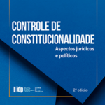 Controle de Constitucionalidade: aspectos jurídicos e políticos (2ª Edição)