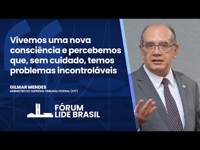 Vivemos uma nova consciência de que, sem cuidado, temos problemas incontroláveis | FÓRUM BRASIL